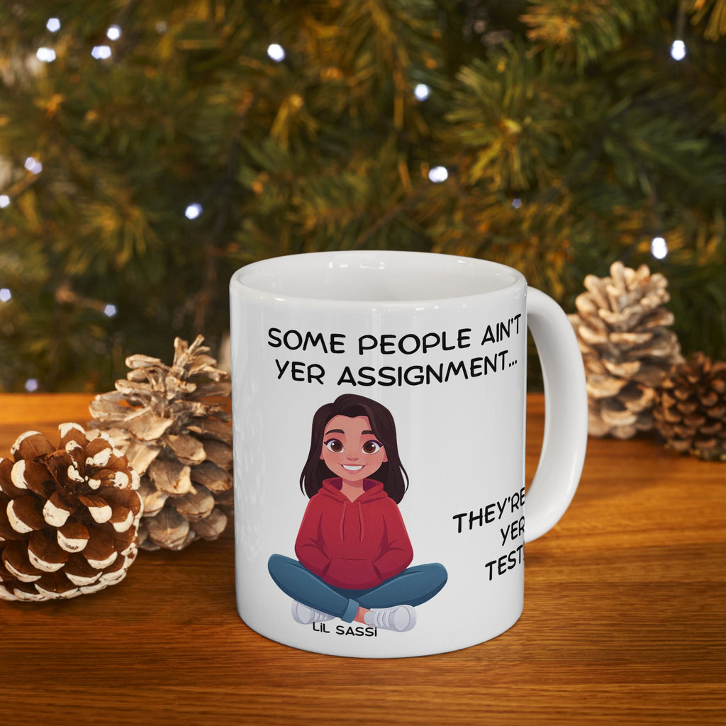 Southern Wisdom Saying Mug | Some People Arent Yer Assignment, They're Yer Test