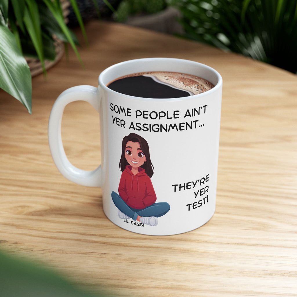 Southern Wisdom Saying Mug | Some People Arent Yer Assignment, They're Yer Test