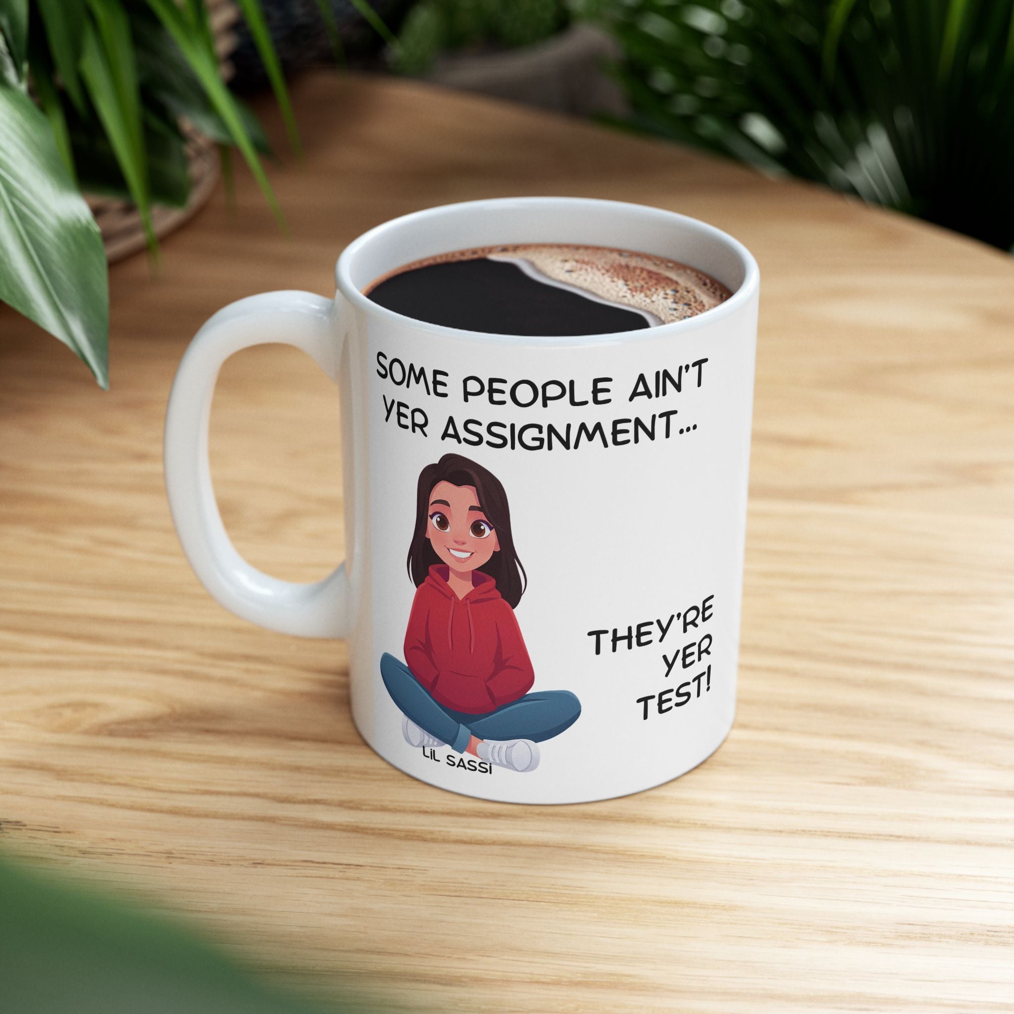 Southern Wisdom Saying Mug | Some People Arent Yer Assignment, They're Yer Test