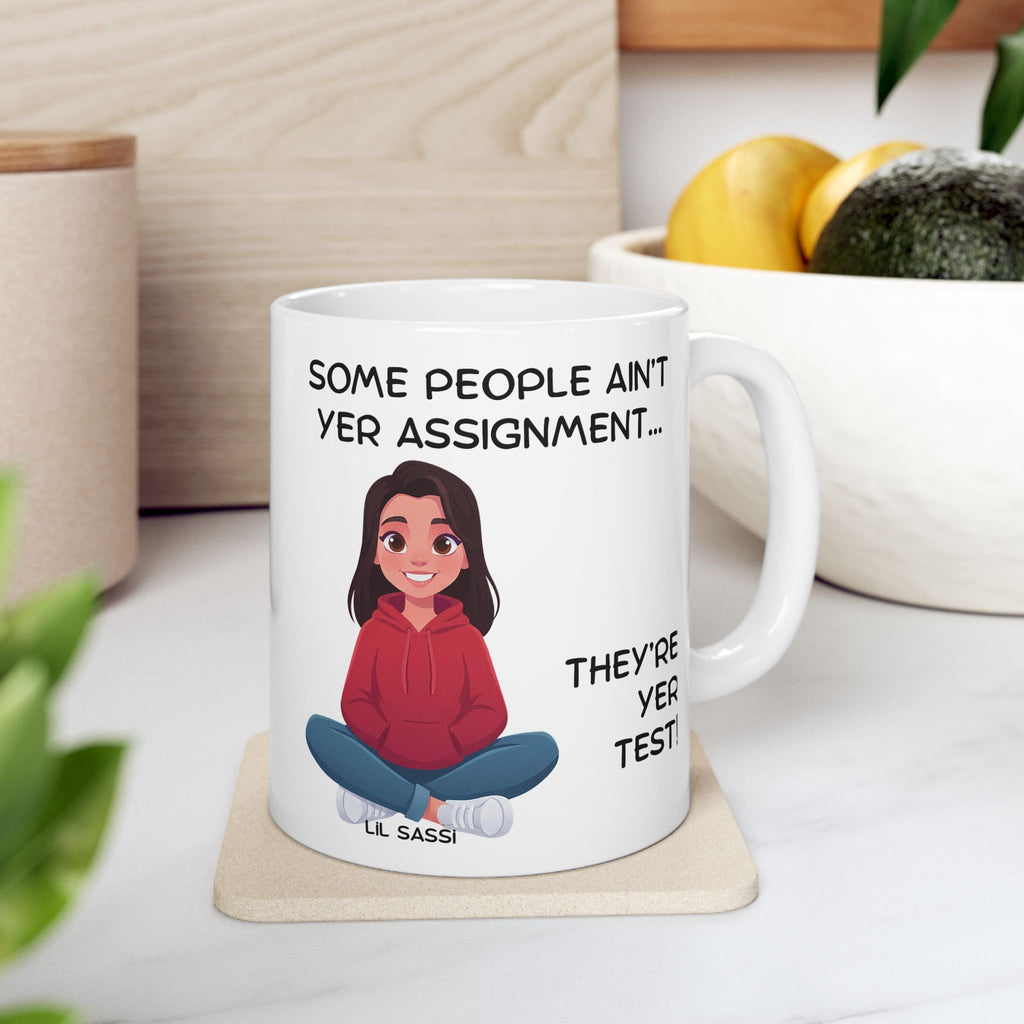 Southern Wisdom Saying Mug | Some People Arent Yer Assignment, They're Yer Test