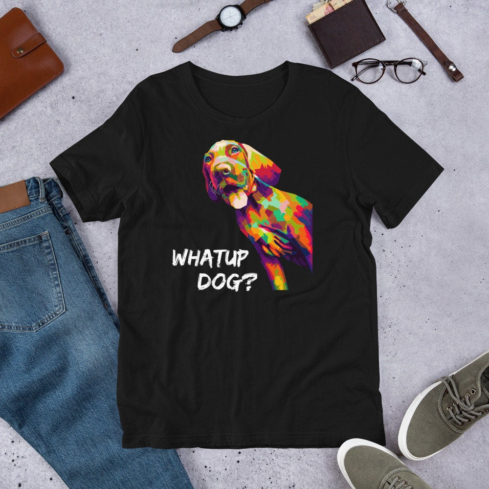 Dog Lover shirt, Pet lover shirt, Whatup Dog shirt, Funny Dog shirt, Colorful Dog shirt