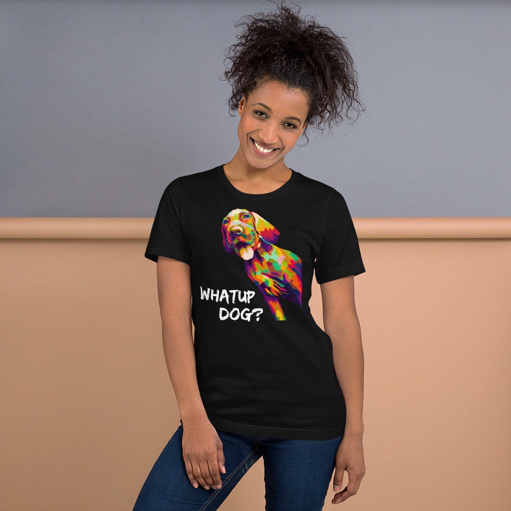Dog Lover shirt, Pet lover shirt, Whatup Dog shirt, Funny Dog shirt, Colorful Dog shirt