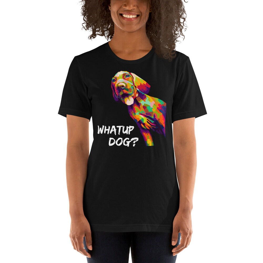 Dog Lover shirt, Pet lover shirt, Whatup Dog shirt, Funny Dog shirt, Colorful Dog shirt