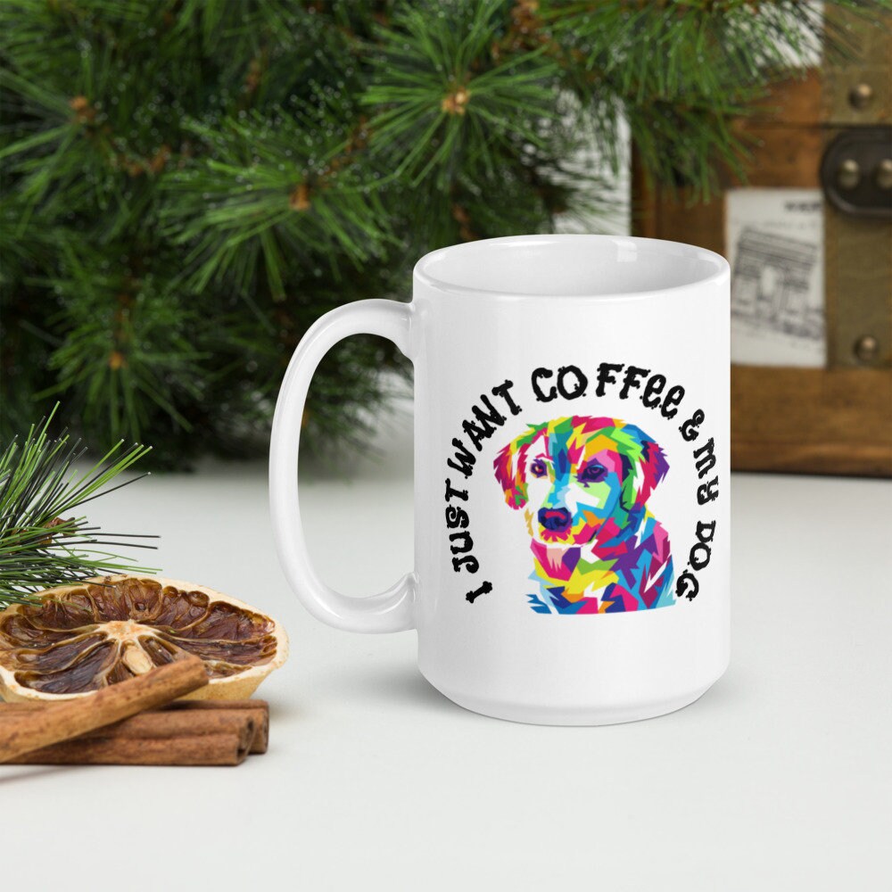 Dog Lovers mug, I Just Want mug, Pet Lover mug, Funny Woman's coffee mug, Hang Out With My Dog mug, Coffee lover mug