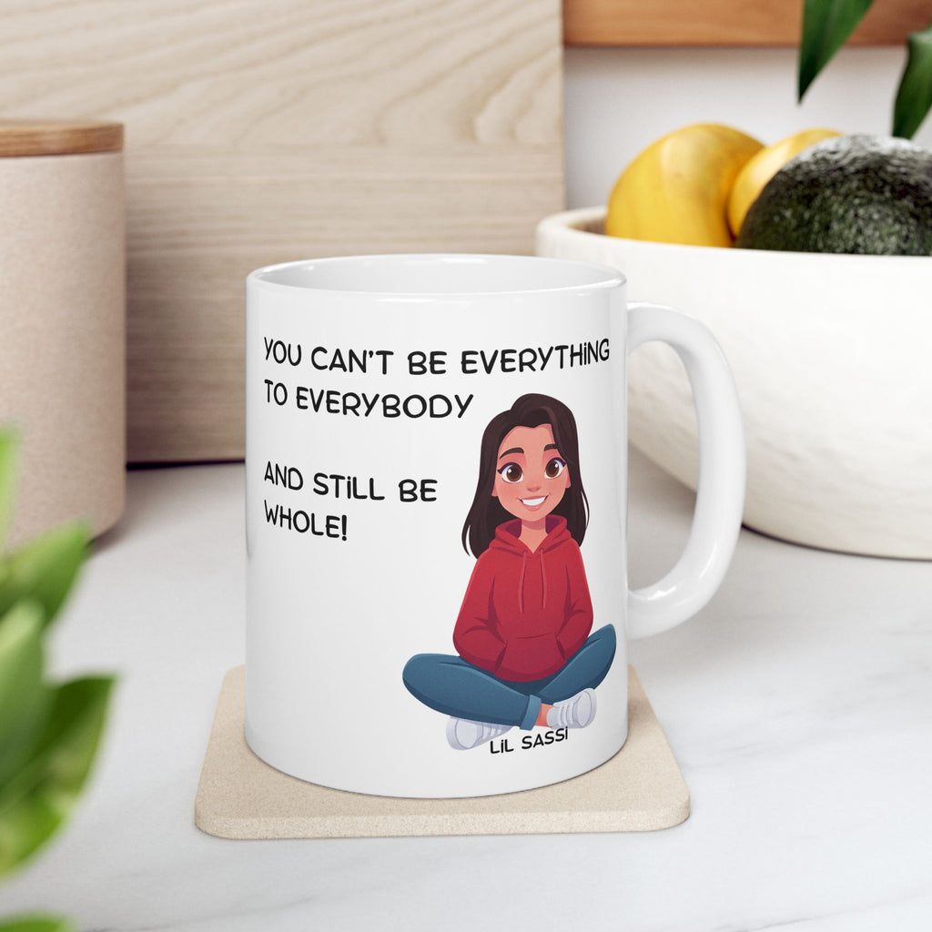 You Can't Give To Everyone And Still Be Whole Mug | Mental Health Affirmation