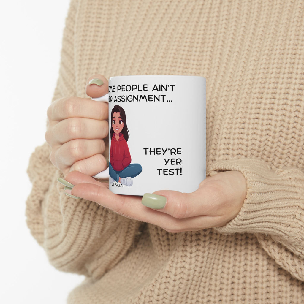 Southern Wisdom Saying Mug | Some People Arent Yer Assignment, They're Yer Test