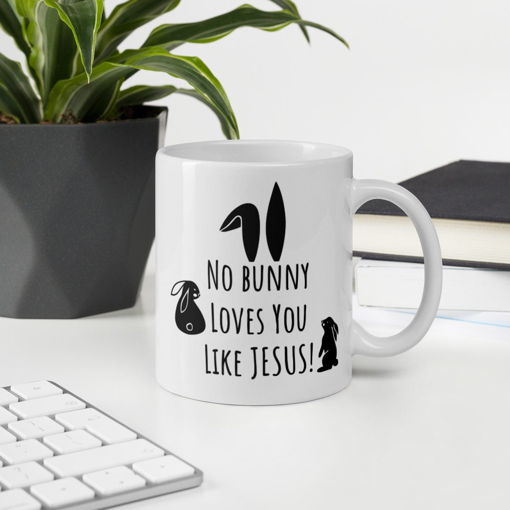 Easter mug, Jesus mug, Jesus loves you mug, Christian gift, Bible mug, Scripture mug, Happy Easter mug, Funny mug