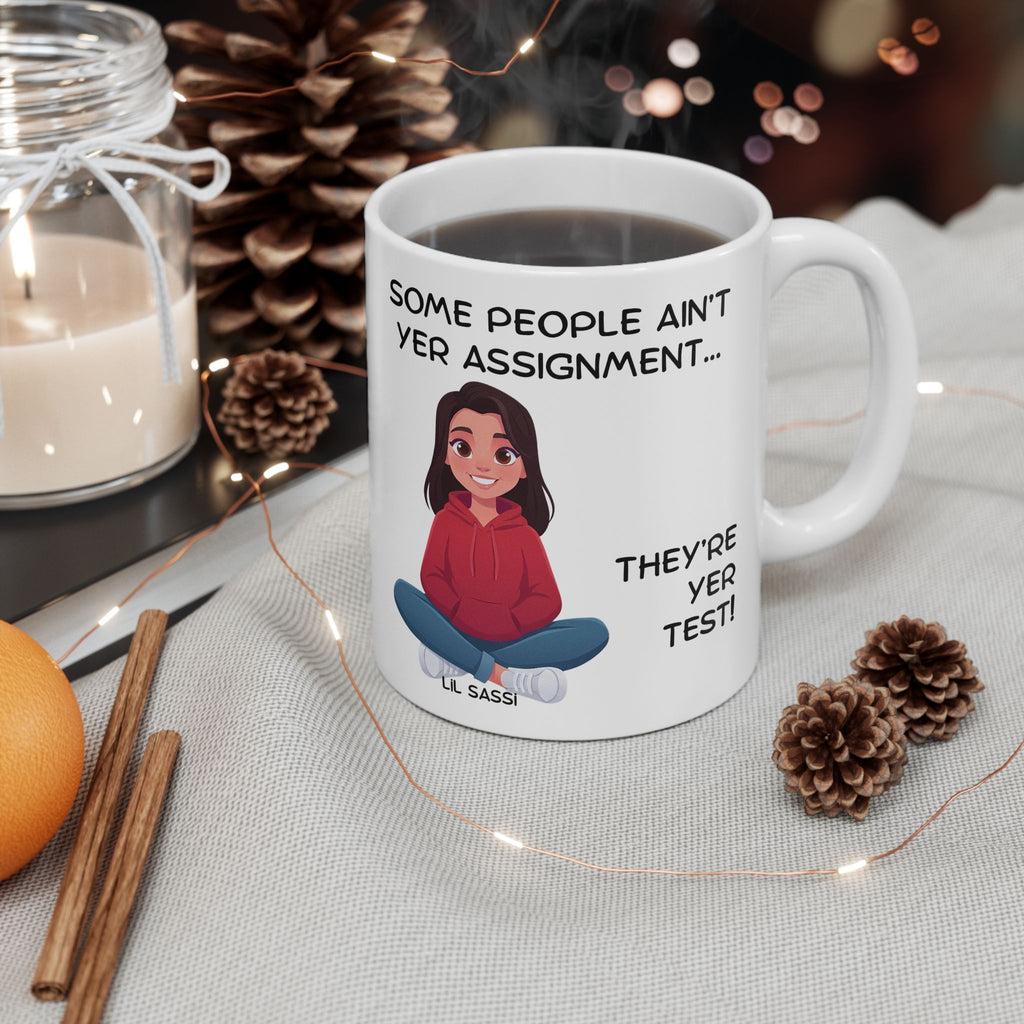 Southern Wisdom Saying Mug | Some People Arent Yer Assignment, They're Yer Test