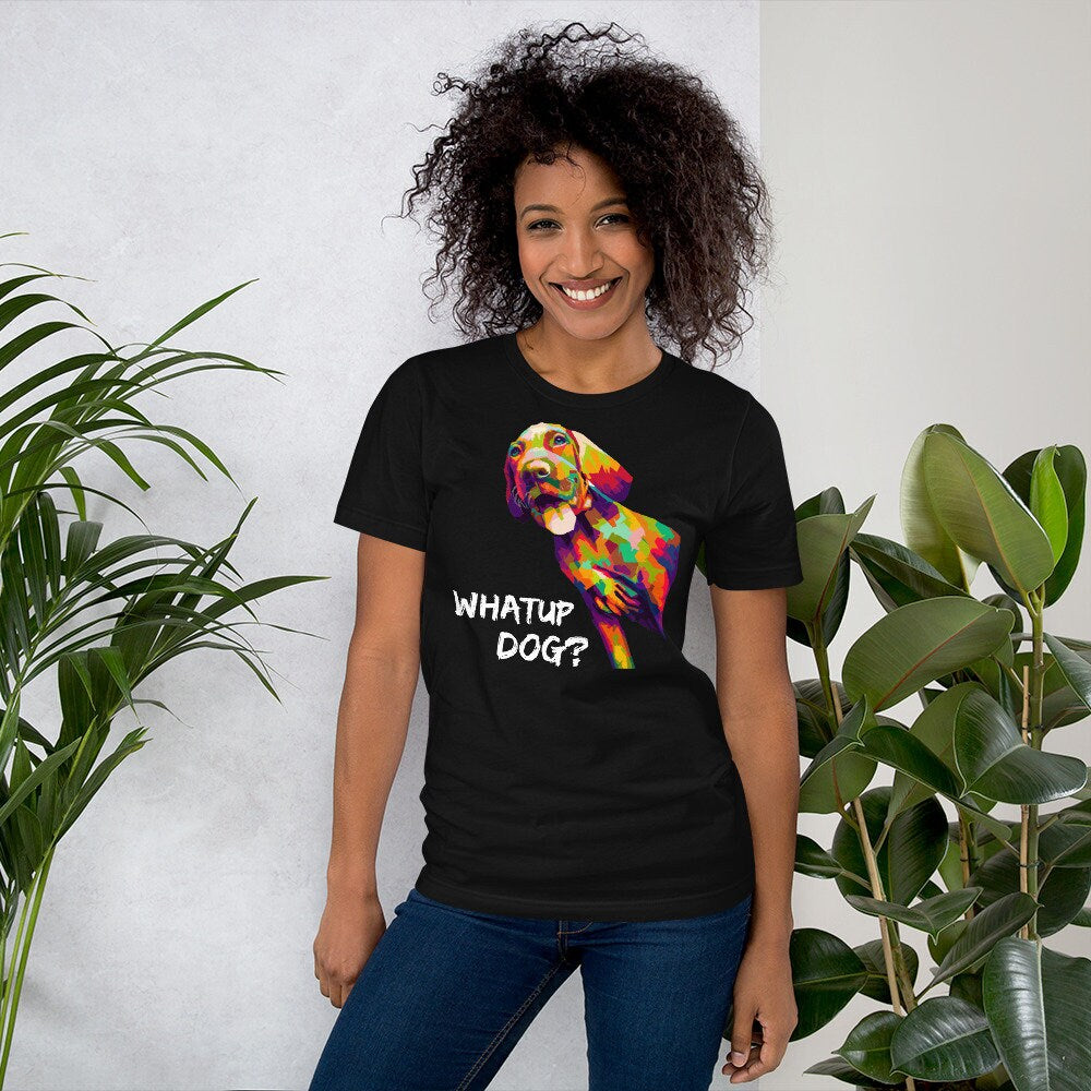 Dog Lover shirt, Pet lover shirt, Whatup Dog shirt, Funny Dog shirt, Colorful Dog shirt
