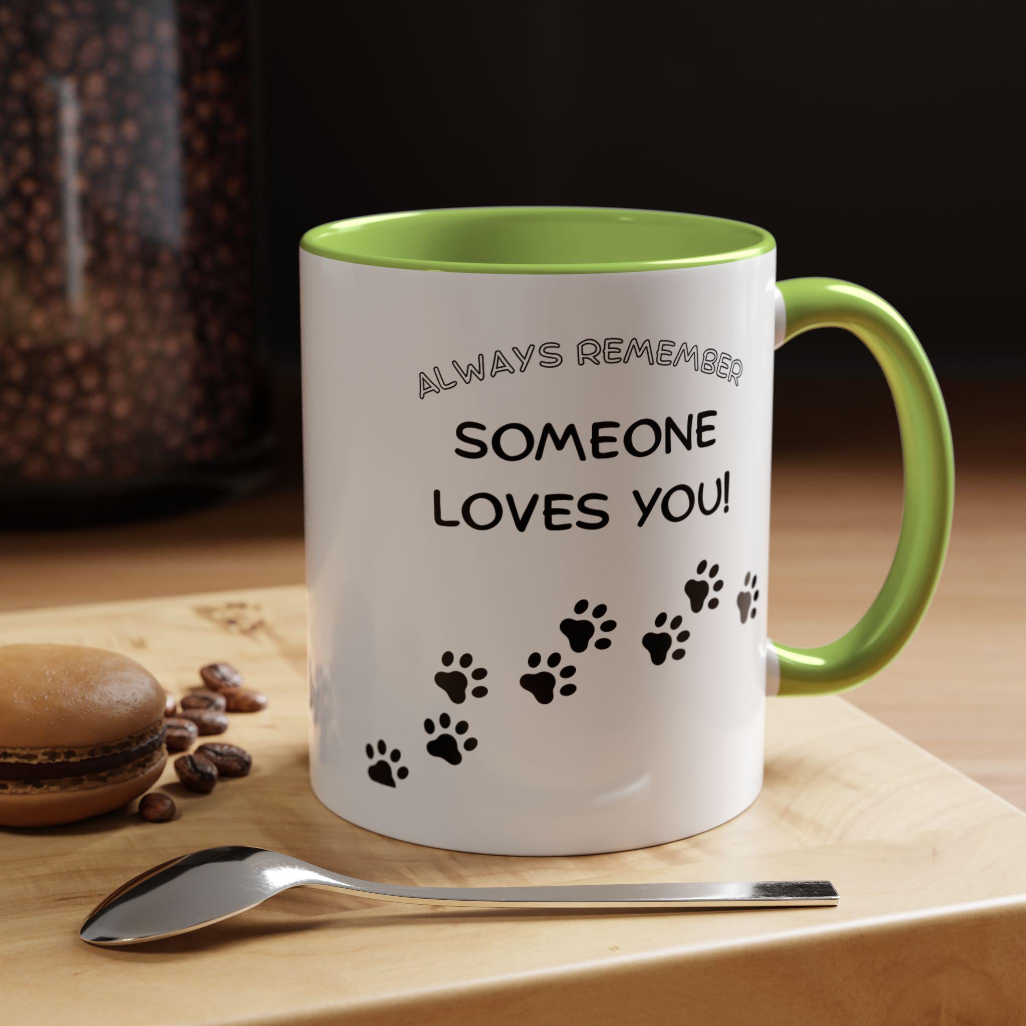 Always Remember Someone Loves You paw prints Mug | Accent Coffee Mug 11oz 15oz