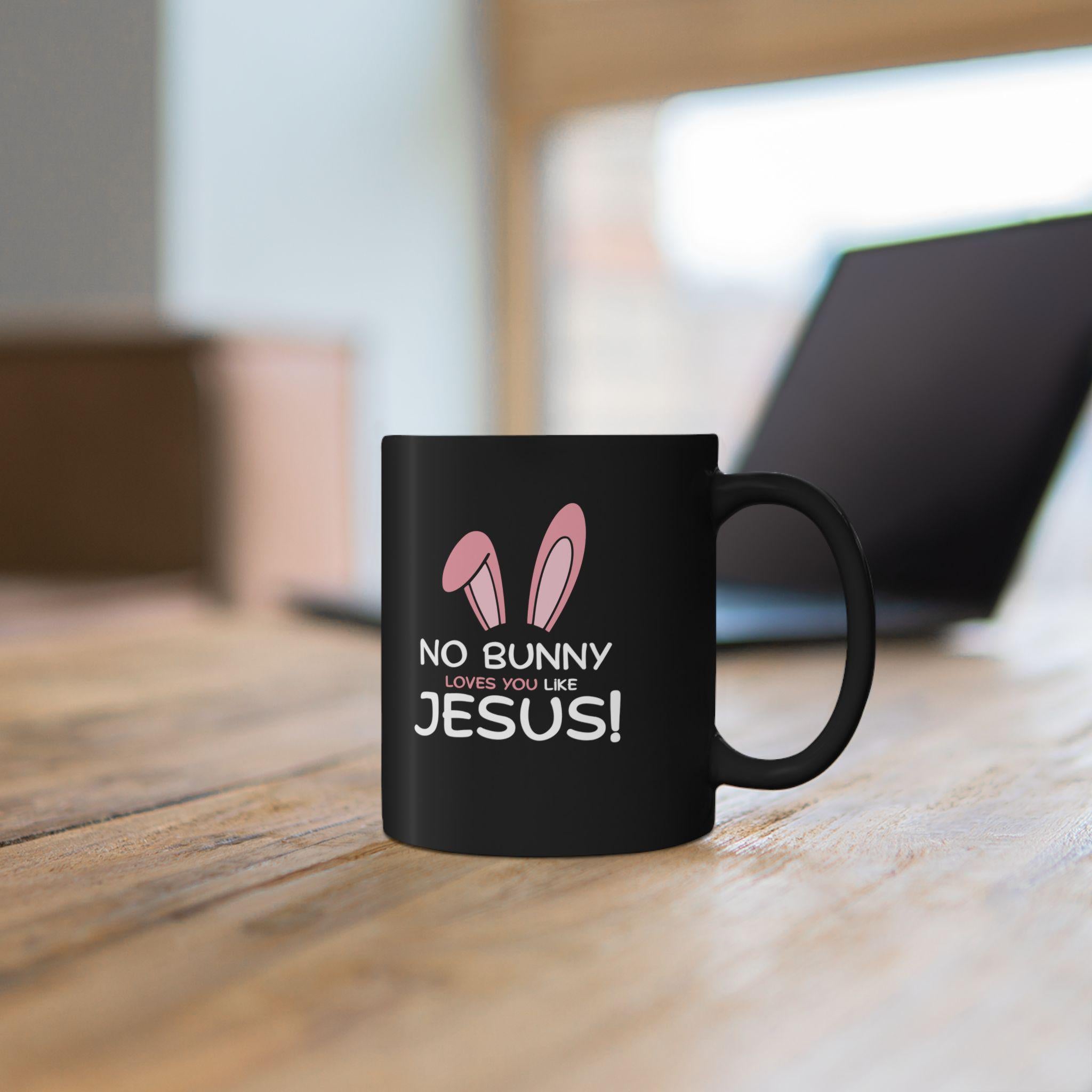 No Bunny Loves You Like Jesus Mug | Black Ceramic