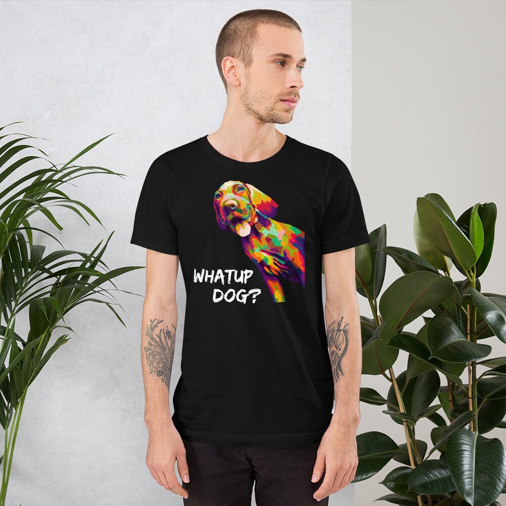 Dog Lover shirt, Pet lover shirt, Whatup Dog shirt, Funny Dog shirt, Colorful Dog shirt